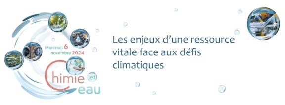 Colloque "Chimie et Eau" : les enjeux d’une ressource vitale face aux défis climatiques