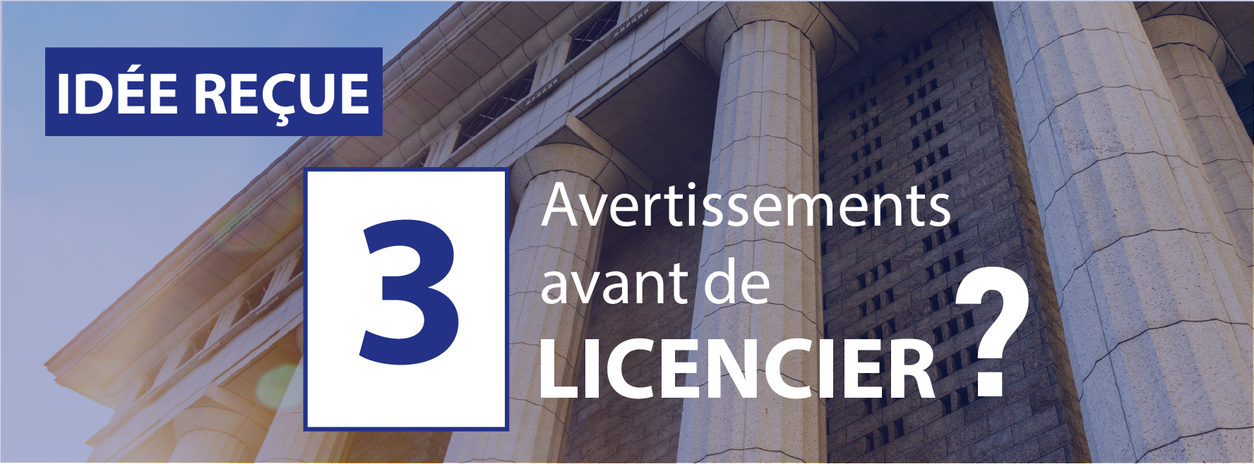 Idée reçue en droit du travail : « Trois avertissements avant un licenciement »